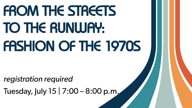 from the streets to the runway: fashion of the 1970s , click for details